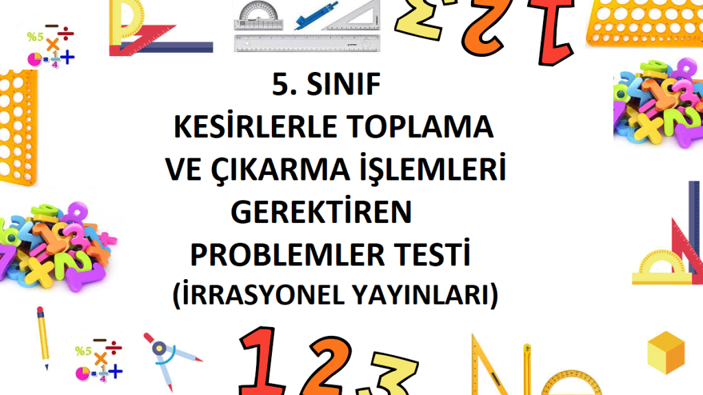 5. Sınıf Kesirlerle Toplama ve Çıkarma İşlemleri Gerektiren Problemler Testi