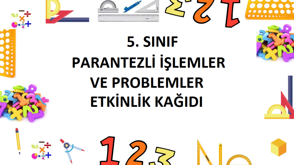 5. Sınıf Parantezli İşlemler ve Problemler Etkinlik Kağıdı