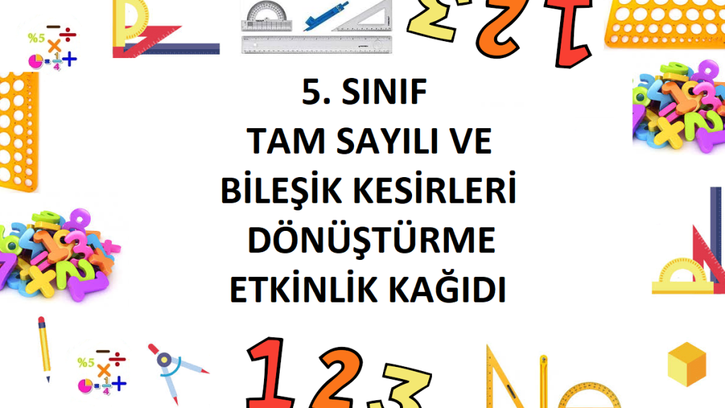 5. Sınıf Tam Sayılı ve Bileşik Kesirleri Dönüştürme Etkinlik Kağıdı